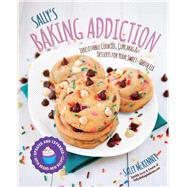 Sally's Baking Addiction Irresistible Cookies, Cupcakes, and Desserts for Your Sweet-Tooth Fix by Mckenney, Sally, 9781631062766