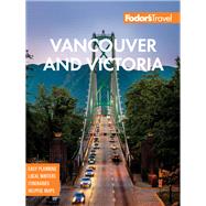 Fodor's Vancouver & Victoria by Fodor's Travel Guides, 9781640972766