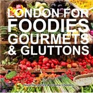 London for Foodies, Gourmets & Gluttons by Hampshire, David; Chesters, Graeme, 9781909282766