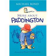 More About Paddington by Bond, Michael; Fortnum, Peggy, 9780062422767