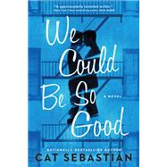We Could Be So Good by Cat Sebastian, 9780063272767