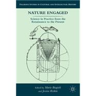 Nature Engaged Science in Practice from the Renaissance to the Present by Biagioli, Mario; Riskin, Jessica, 9780230102767