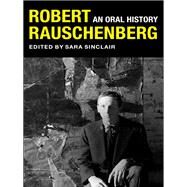 Robert Rauschenberg by Sinclair, Sara; Clark, Mary Marshall; Bearman, Peter, 9780231192767