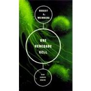 One Renegade Cell: The Quest for the Origin of Cancer by Weinberg, Robert A, 9780465072767
