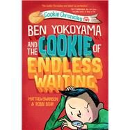 Ben Yokoyama and the Cookie of Endless Waiting by Swanson, Matthew; Behr, Robbi, 9780593302767