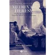 Medieval Heresy Popular Movements from the Gregorian Reform to the Reformation by Lambert, Malcolm, 9780631222767