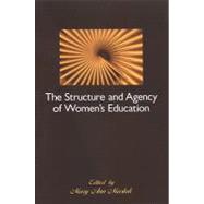 The Structure and Agency of Women's Education by Maslak, Mary Ann, 9780791472767