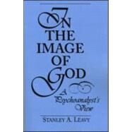 In the Image of God: A Psychoanalyst's View by Leavy; Stanley, 9780881632767
