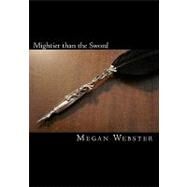 Mightier Than the Sword by Webster, Megan, 9781449992767