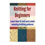 Knitting for Beginners by Standy, Lisa, 9781503272767