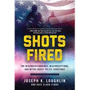 Shots Fired by Loughlin, Joseph K.; Flora, Kate Clark, 9781510722767