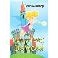 Kelsey Fairy School by Jessop, Connie, 9781543492767