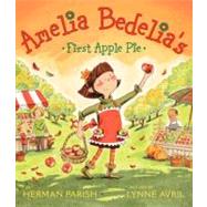 Amelia Bedelia's First Apple Pie by Parish, Herman; Avril, Lynne, 9780062032768