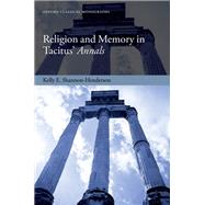 Religion and Memory in Tacitus' Annals by Shannon-Henderson, Kelly E., 9780198832768