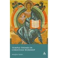 Temple Themes in Christian Worship by Barker, Margaret, 9780567032768