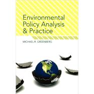 Environmental Policy Analysis and Practice by Greenberg, Michael R., 9780813542768