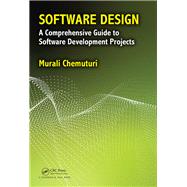 Software Design: A Comprehensive Guide to Software Development Projects by Chemuturi; Murali, 9780815382768