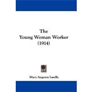 The Young Woman Worker by Laselle, Mary Augusta, 9781104432768