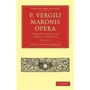 P. Vergili Maronis Opera by Ribbeck, Otto, 9781108012768