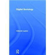 Digital Sociology by Lupton; Deborah, 9781138022768