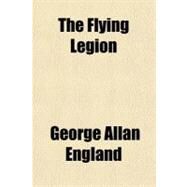 The Flying Legion by England, George Allan, 9781153702768