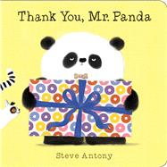 Thank You, Mr. Panda: A Board Book by Antony, Steve; Antony, Steve, 9781338312768