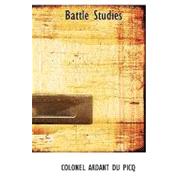 Battle Studies by Picq, Colonel Ardant Du, 9781426422768