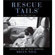 Rescue Tails Portraits of Dogs and Their Celebrities by Nice, Brian; Stern, Beth Ostrosky, 9781439152768