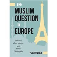 The Muslim Question in Europe by O'Brien, Peter, 9781439912768