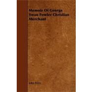 Memoir of George Swan Fowler Christian Merchant by Price, John, 9781444622768