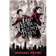 Gap Year in Ghost Town by Pryor, Michael, 9781760292768