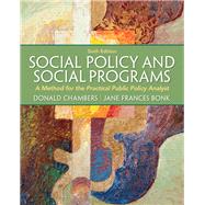 Social Policy and Social Programs A Method for the Practical Public Policy Analyst by Chambers, Donald E.; Bonk, Jane Frances, 9780205052769