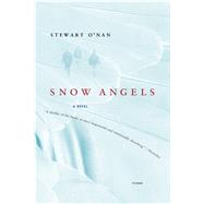 Snow Angels A Novel by O'Nan, Stewart, 9780312422769