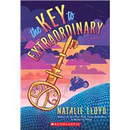 The Key to Extraordinary by Lloyd, Natalie, 9780545552769