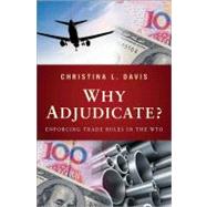 Why Adjudicate? by Davis, Christina L., 9780691152769