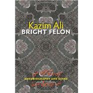 Bright Felon by Ali, Kazim, 9780819572769