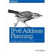 Ipv6 Address Planning by Coffeen, Tom, 9781491902769