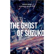 The Ghost of Suzuko by Brault, Vincent; Hedley, Benjamin, 9781771862769