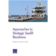 Approaches to Strategic Sealift Readiness by Martin, Bradley; Yardley, Roland J., 9781977402769