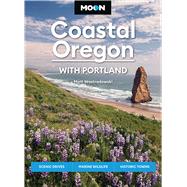 Moon Coastal Oregon: With Portland Scenic Drives, Marine Wildlife, Historic Towns by Unknown, 9798886472769