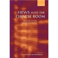 Views into the Chinese Room New Essays on Searle and Artificial Intelligence by Preston, John; Bishop, Mark, 9780199252770