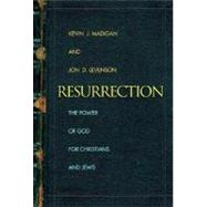 Resurrection : The Power of God for Christians and Jews by Kevin J. Madigan and Jon D. Levenson, 9780300122770