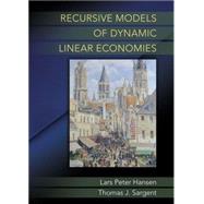 Recursive Models of Dynamic Linear Economies by Hansen, Lars Peter; Sargent, Thomas J., 9780691042770