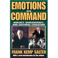 Emotions in Command: Biology, Bureaucracy, and Cultural Evolution by Salter,Frank K., 9781138522770