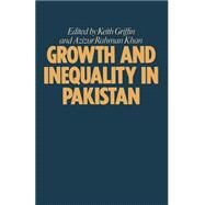 Growth and Inequality in Pakistan by Griffin, Keith; Khan, Azizur Rahman, 9781349012770