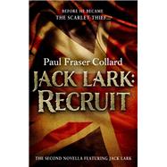 Jack Lark: Recruit (A Jack Lark Short Story) by Paul Fraser Collard, 9781472222770