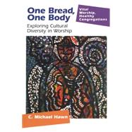 One Bread, One Body by Hawn, C. Michael, 9781566992770