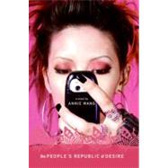 The People's Republic of Desire by Wang, Annie, 9780060782771