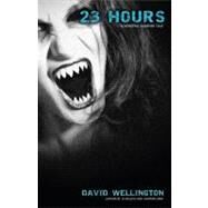23 Hours by Wellington, David, 9780307452771