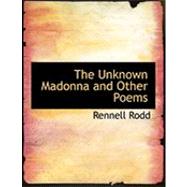 The Unknown Madonna and Other Poems by Rodd, Rennell, 9780554892771